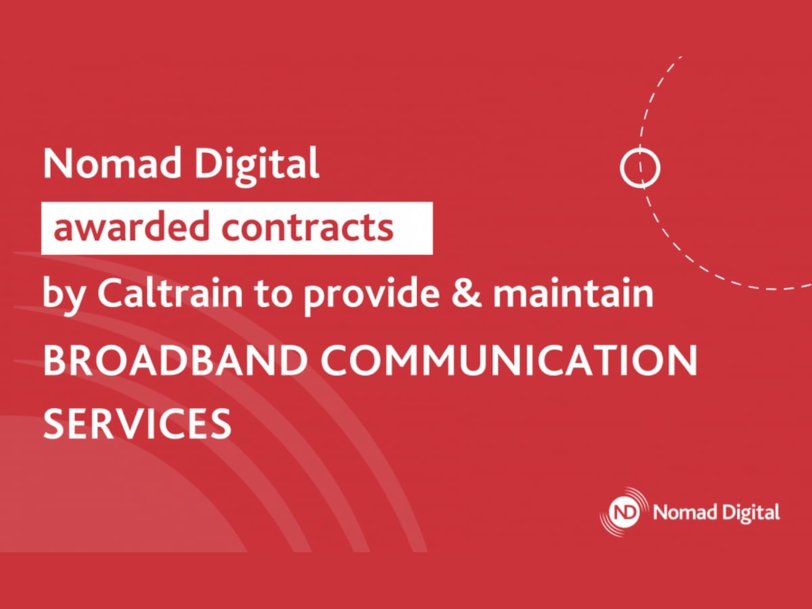 Nomad Digital awarded contracts to provide broadband communication services for new Caltrain fleet